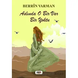Aslında O Bir Var Bir Yoktu - Berrin Varman - Tilki Kitap
