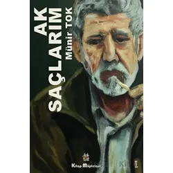 Ak Saçlarım - Münir Tok - Kitap Müptelası Yayınları