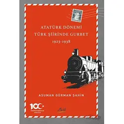 Atatürk Dönemi Türk Şiirinde Gurbet (1923-1938) - Asuman Gürman Şahin - Aktif Yayınevi