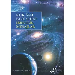 Kur’an-ı Kerim’den İbretlik Mesajlar - Ramazan Işık - Ensar Neşriyat