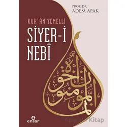 Kur’an Temelli Siyer-i Nebi - Adem Apak - Ensar Neşriyat