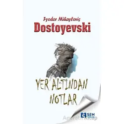 Yeraltından Notlar - Fyodor Mihailoviç Dostoyevski - Sen Yayınları