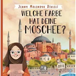 Welche Farbe Hat Deine Moschee? - Jenny Molendyk Divleli - Karavan Çocuk Yayınları