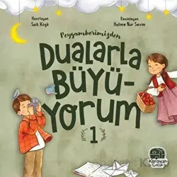 Peygamberimizden Dualarla Büyüyorum 1 - Sait Köşk - Karavan Çocuk Yayınları