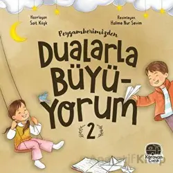 Peygamberimizden Dualarla Büyüyorum 2 - Sait Köşk - Karavan Çocuk Yayınları