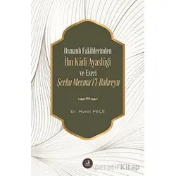 Osmanlı Fakihlerinden İbn Kadi Ayaslugi ve Eseri Şerhu Mecmail-Bahreyn - Murat Peçe - Fecr Yayınları