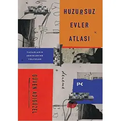 Huzursuz Evler Atlası: Yazarların Şehirlerine Yolculuk - Güven Adıgüzel - Profil Kitap