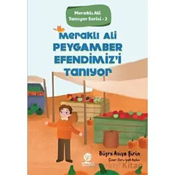 Meraklı Ali Peygamber Efendimizi Tanıyor - Büşra Asiye Şirin - Gonca Yayınevi