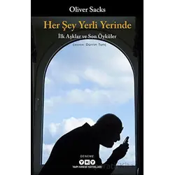 Her Şey Yerli Yerinde - İlk Aşklar ve Son Öyküler - Oliver Sacks - Yapı Kredi Yayınları