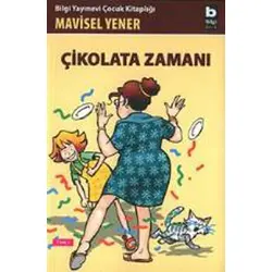 Çikolata Zamanı - Mavisel Yener - Bilgi Yayınevi