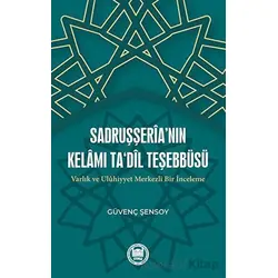 Sadruşşeria’nın Kelamı Tadil Teşebbu¨su¨ Varlık Ve Uluhiyyet Merkezli Bir İnceleme