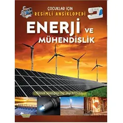 Enerji ve Mühendislik - Çocuklar İçin Resimli Ansiklopedi - Kolektif - Selimer Yayınları