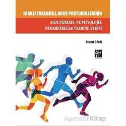 Farklı Treadmill Koşu Protokollerinin Bazı Fiziksel ve Fizyolojik Parametreler Üzerine Etkisi
