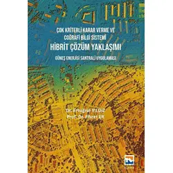 Çok Kriterli Karar Verme ve Coğrafi Bilgi Sistemi Hibrit Çözüm Yaklaşımı