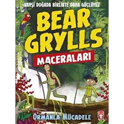 Ormanla Mücadele - Bear Grylls Maceraları - Bear Grylls - Timaş Çocuk