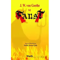 J. W. von Goothe ve Faust - Türkan Soman Çelik - BilgeSu Yayıncılık
