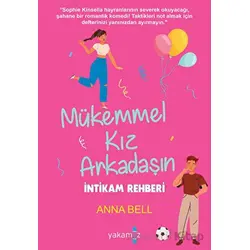 Mükemmel Kız Arkadaşın İntikam Rehberi - Anna Bell - Yakamoz Yayınevi