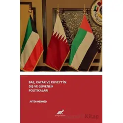 BAE, Katar ve Kuveyt’in Dış ve Güvenlik Politikaları - Ayten Mehmed - Paradigma Akademi Yayınları