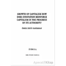 Growth Of Capitalism How Does İnnovation Reinforce Capitalism İn The Progress Of İts Authority?