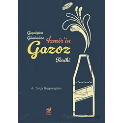 Geçmişten Günümüze İzmir’in Gazoz Tarihi - Adil Tolga Bugakaptan - Sakin Kitap