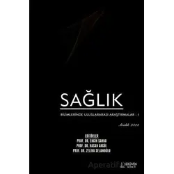 Sağlık Bilimlerinde Uluslararası Araştırmalar 1 - Aralık 2022 - Engin Şahna - Serüven Yayınevi