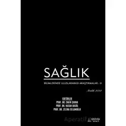 Sağlık Bilimlerinde Uluslararası Araştırmalar 2 - Aralık 2022 - Engin Şahna - Serüven Yayınevi