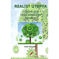 Realist Ütopya - Ceolar İçin Yeşil Dönüşüm Rehberi - Cahit Günaydın - Kırmızılar