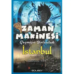 Zaman Makinesi - Geçmişe Yolculuk İstanbul - Semiha Ulu - Gülbey Yayınları