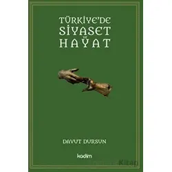 Türkiyede Siyaset ve Hayat - Davut Dursun - Kadim Yayınları