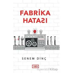 Fabrika Hatası - Senem Dinç - Vadi Yayınları