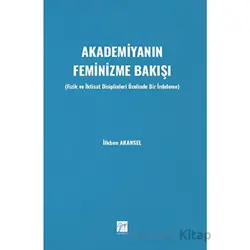 Akademiyanın Feminizme Bakışı - İlkben Akansel - Gazi Kitabevi