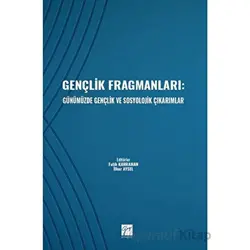 Gençlik Fragmanları: Günümüzde Gençlik ve Sosyolojik Çıkarımlar - Kolektif - Gazi Kitabevi