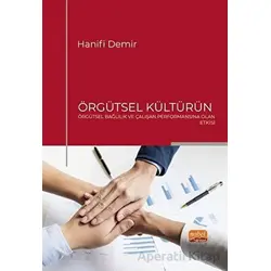 Örgütsel Kültürün Örgütsel Bağlılık ve Çalışan Performansına Olan Etkisi
