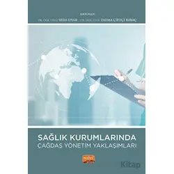 Sağlık Kurumlarında Çağdaş Yönetim Yaklaşımları - Kolektif - Nobel Bilimsel Eserler