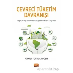 Çevreci Tüketim Davranışı - Ahmet Tuğrul Tuğer - Nobel Bilimsel Eserler
