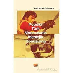 Popüler Türk Sinemasının İdeolojik Dönüşümü - Mustafa Kemal Sancar - Nobel Bilimsel Eserler