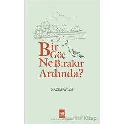 Bir Göç Ne Bırakır Ardında? - Nazım Payam - Ötüken Neşriyat