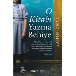 O Kitabı Yazma Behiye - Şahin Ünal - Epsilon Yayınevi