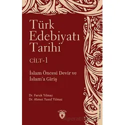 Türk Edebiyatı Tarihi 1. Cilt İslam Öncesi Devir ve İslam’a Giriş - Faruk Yılmaz - Dorlion Yayınları