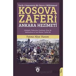 Tarih-i Osmaninin Bir Devre-i Mühimmesi Kosova Zaferi - Fatma Aliye Hanım - Dorlion Yayınları