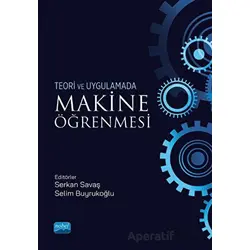 Teori ve Uygulamada Makine Öğrenmesi - Kolektif - Nobel Akademik Yayıncılık