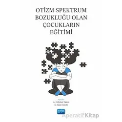 Otizm Spektrum Bozukluğu Olan Çocukların Eğitimi - Kolektif - Nobel Akademik Yayıncılık