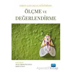 Erken Çocukluk Eğitiminde Ölçme ve Değerlendirme - Kolektif - Nobel Akademik Yayıncılık