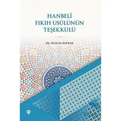 Hanbeli Fıkıh Usulünün Teşekkülü - Hüseyin Bayrak - Türkiye Diyanet Vakfı Yayınları