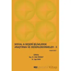 Sosyal ve Beşeri Bilimlerde Araştırma ve Değerlendirmeler II - Aralık 2022