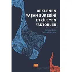Beklenen Yaşam Süresini Etkileyen Faktörler - Zehra Vildan Serin - Nobel Bilimsel Eserler
