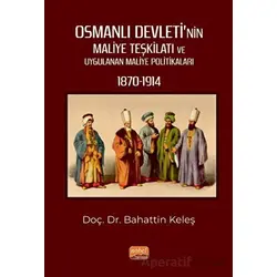 Osmanlı Devleti’nin Maliye Teşkilatı ve Uygulanan Maliye Politikaları (1870-1914)