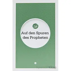 Auf Den Spuren Des Propheten Peygamberin İzinde Almanca - Kolektif - Diyanet İşleri Başkanlığı