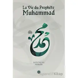 La Vie du Prophete Muhammed (Hz Muhammedin Hayatı) Fransızca