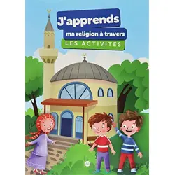 Japprends ma Religion a Travers Les Activites (Etkinliklerle Dinimi Öğreniyorum) Fransızca